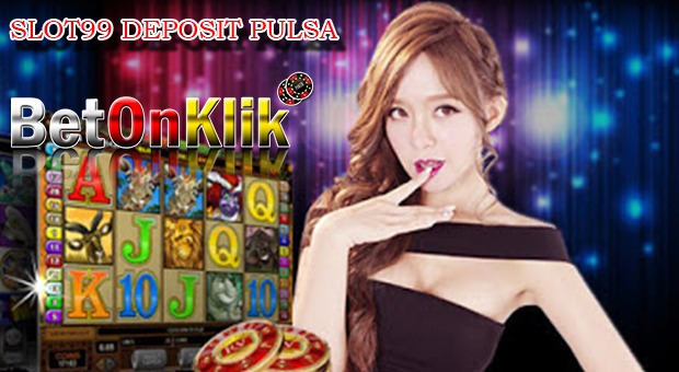 Slot99 deposit pulsa